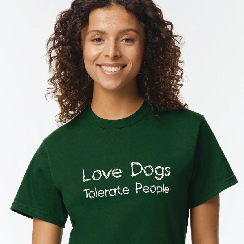 Love Dogs, Tolerate People Tshirt - On Your Barks Merch