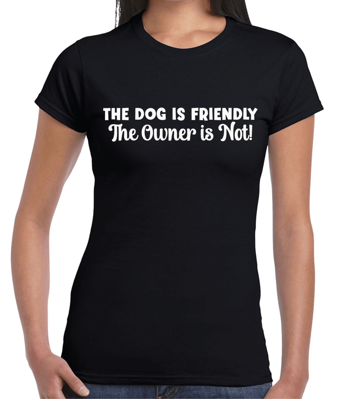 The Dog is Friendy, The Owner is Not! T-Shirt - On Your Barks Merch